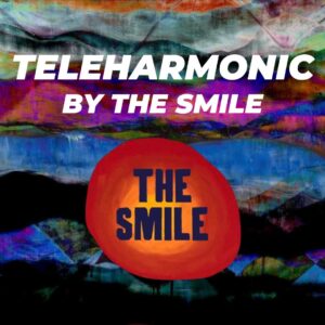 Teleharmonic by The Smile